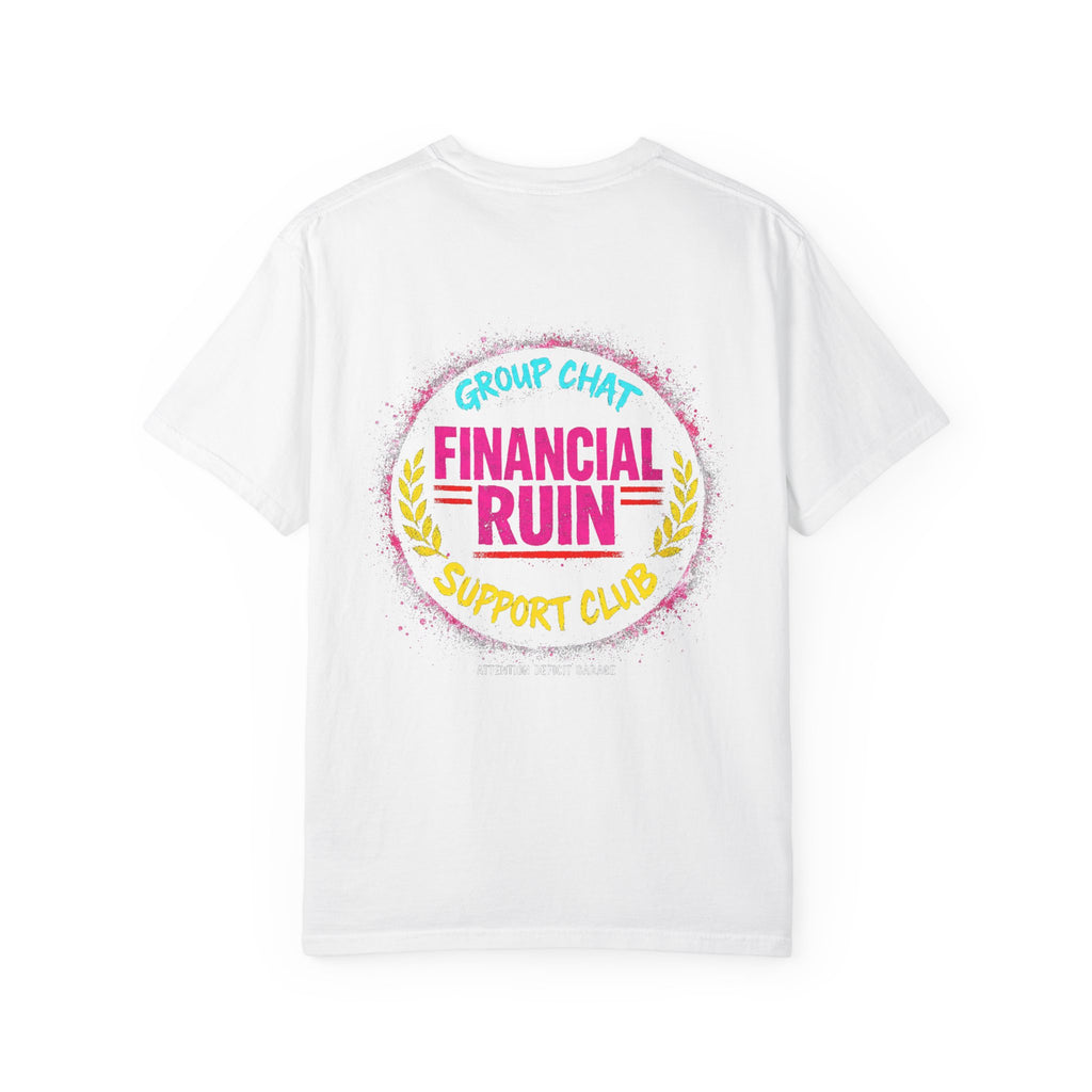 Group Chat Financial Ruin Support Club Tee – Car Friends Shirt by Attention Deficit Garage