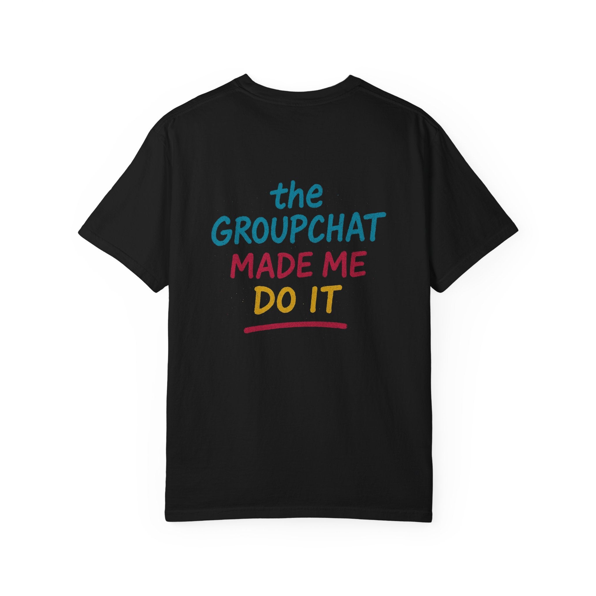 The Groupchat Made Me Do It Tee – Car Friends Blame Shirt by Attention Deficit Garage
