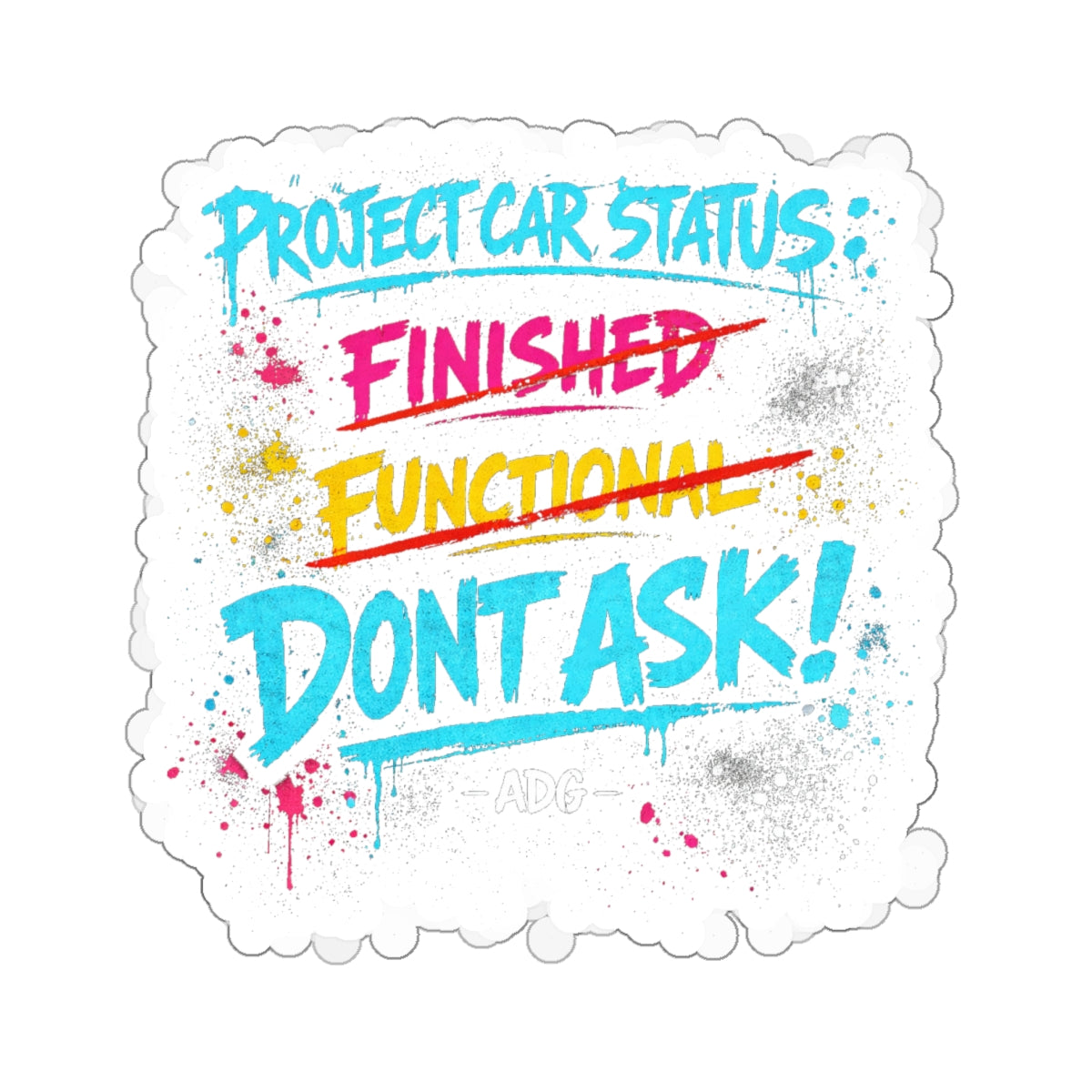 Project Car Status: Don't Ask Die-Cut Sticker – Attention Deficit Garage