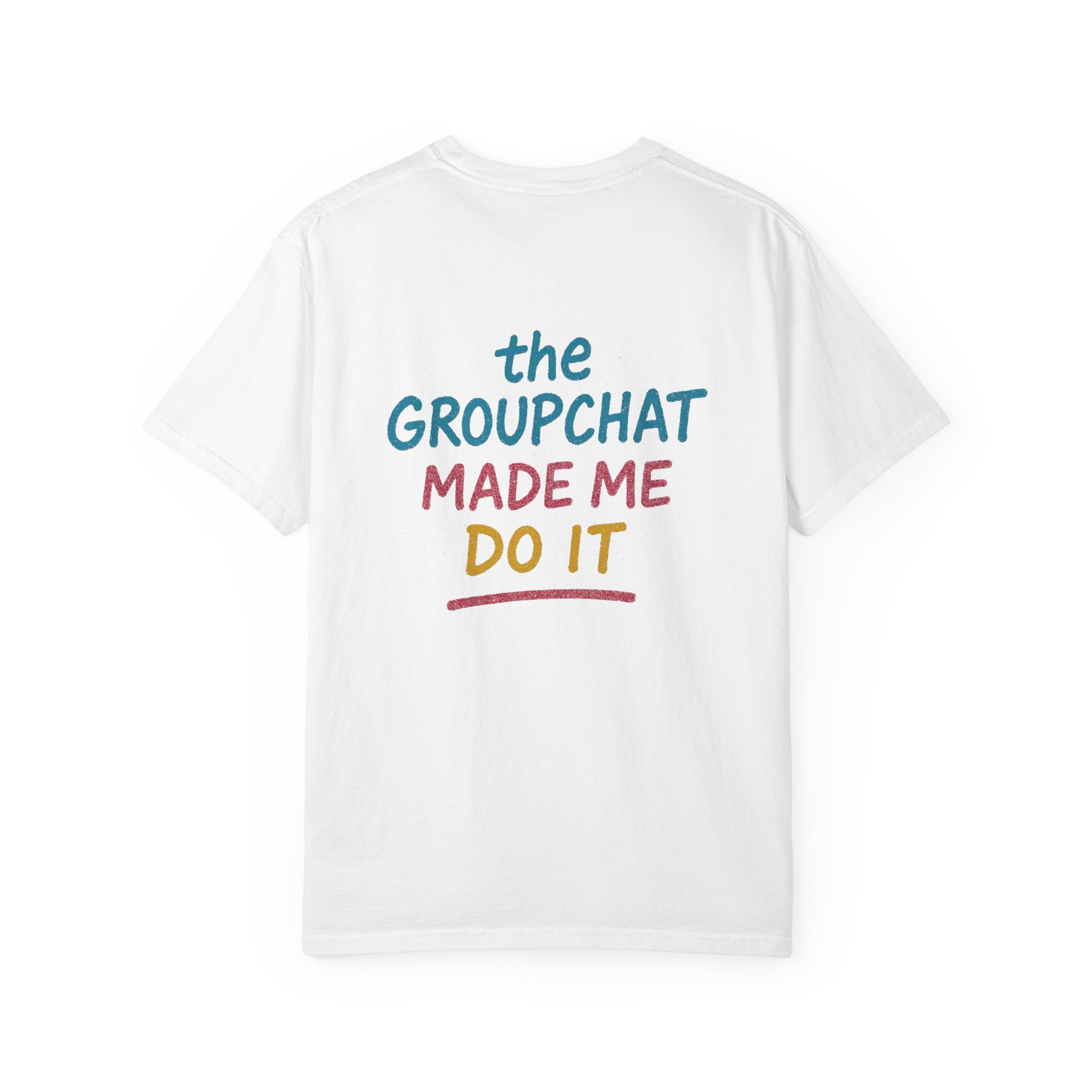 The Groupchat Made Me Do It Tee – Car Friends Blame Shirt by Attention Deficit Garage