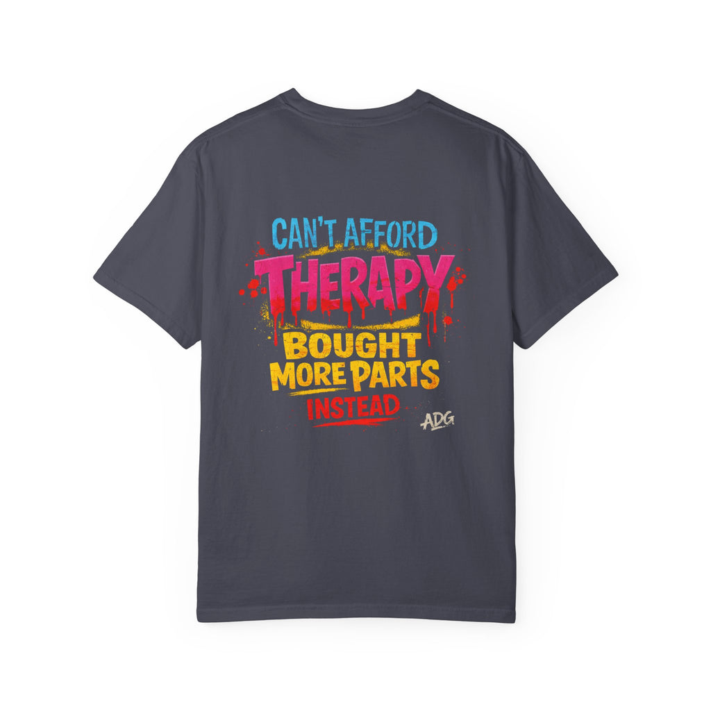 Can't Afford Therapy Bought More Parts Tee – Car Addict Shirt by Attention Deficit Garage