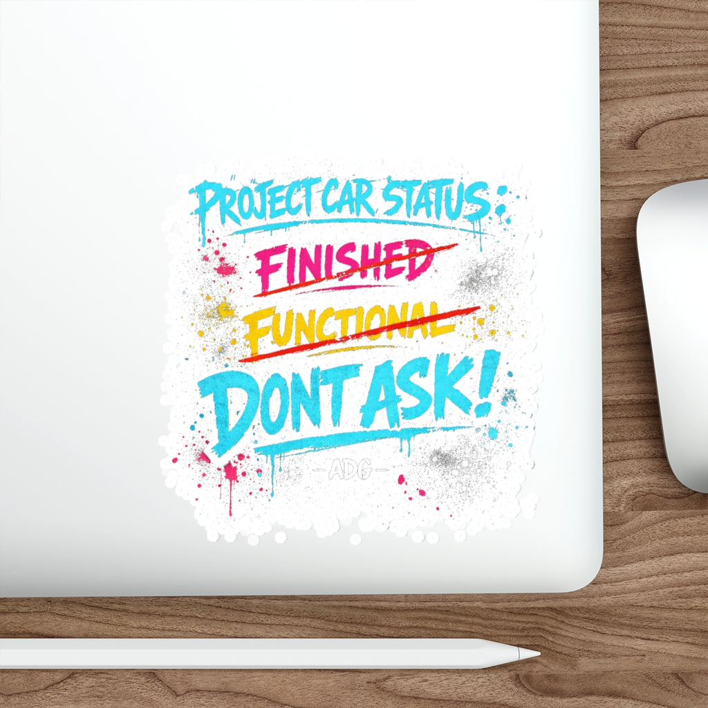 Project Car Status: Don't Ask Die-Cut Sticker – Attention Deficit Garage