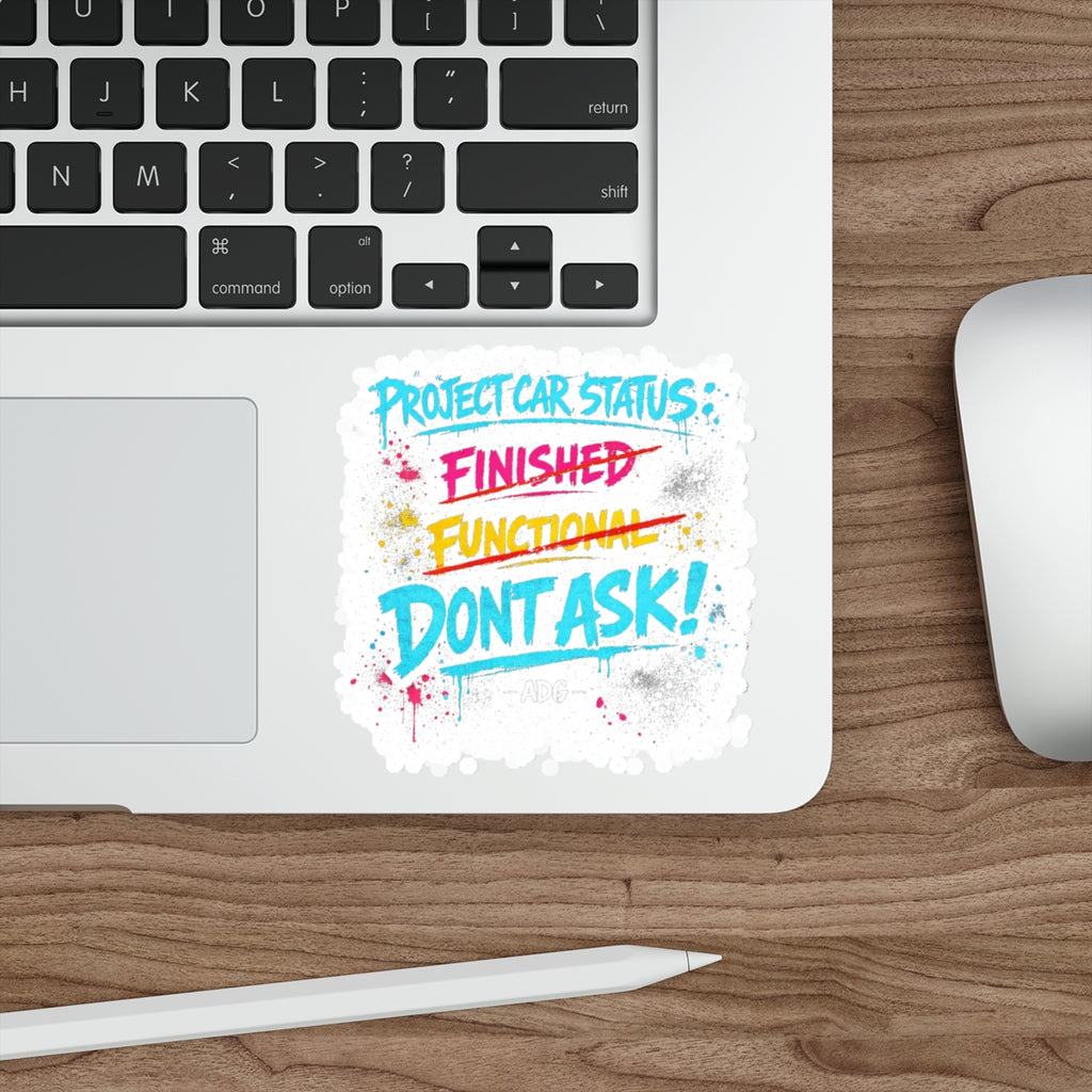 Project Car Status: Don't Ask Die-Cut Sticker – Attention Deficit Garage