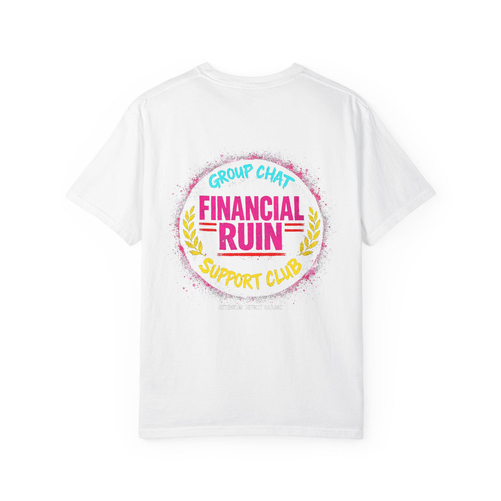 Group Chat Financial Ruin Support Club Tee – Car Friends Shirt by Attention Deficit Garage