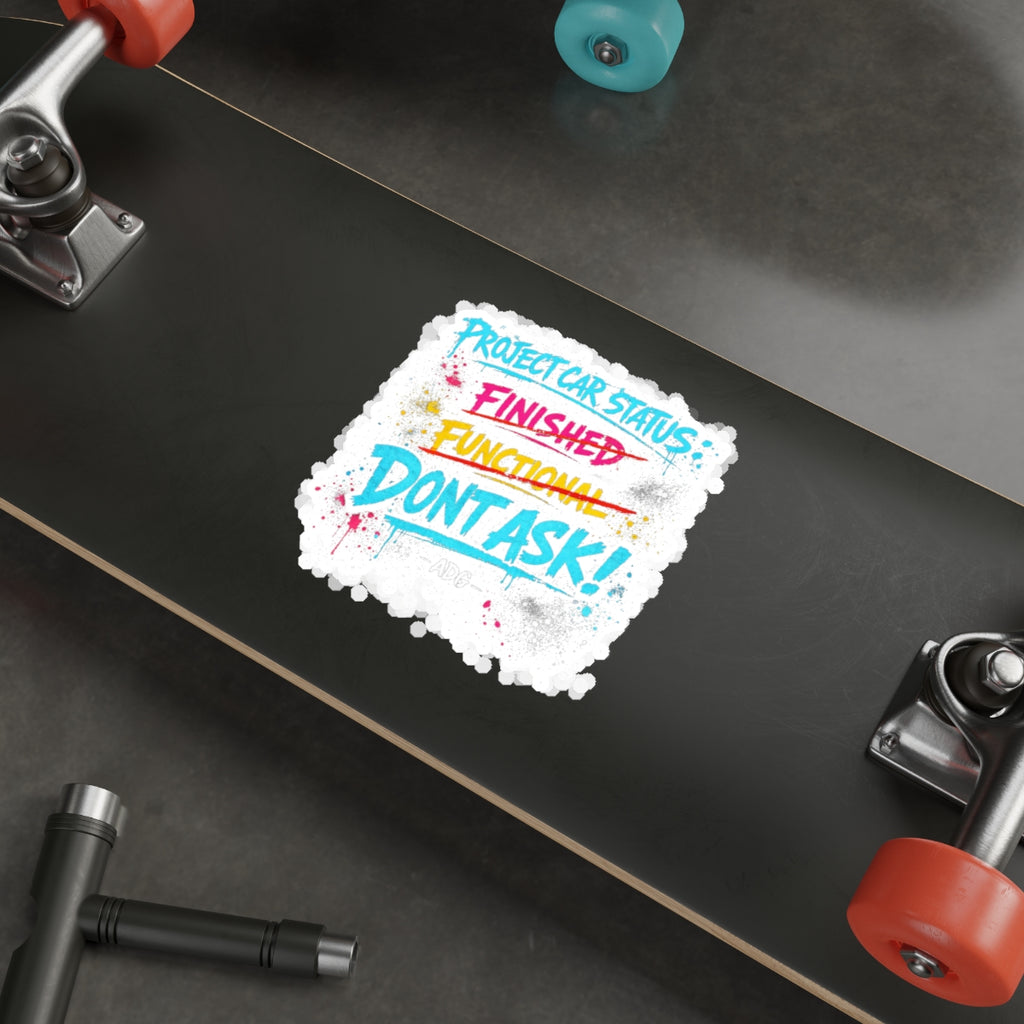 Project Car Status: Don't Ask Die-Cut Sticker – Attention Deficit Garage