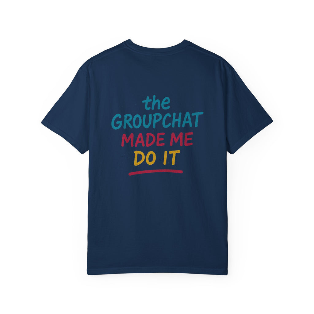 The Groupchat Made Me Do It Tee – Car Friends Blame Shirt by Attention Deficit Garage