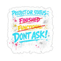 Project Car Status: Don't Ask Die-Cut Sticker – Attention Deficit Garage