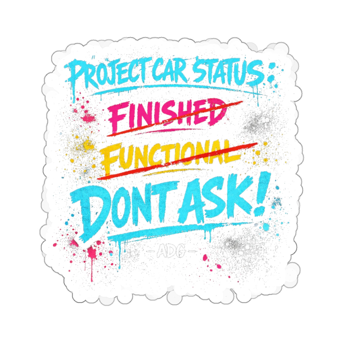 Project Car Status: Don't Ask Die-Cut Sticker – Attention Deficit Garage