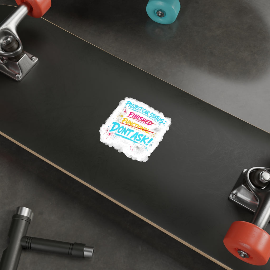 Project Car Status: Don't Ask Die-Cut Sticker – Attention Deficit Garage