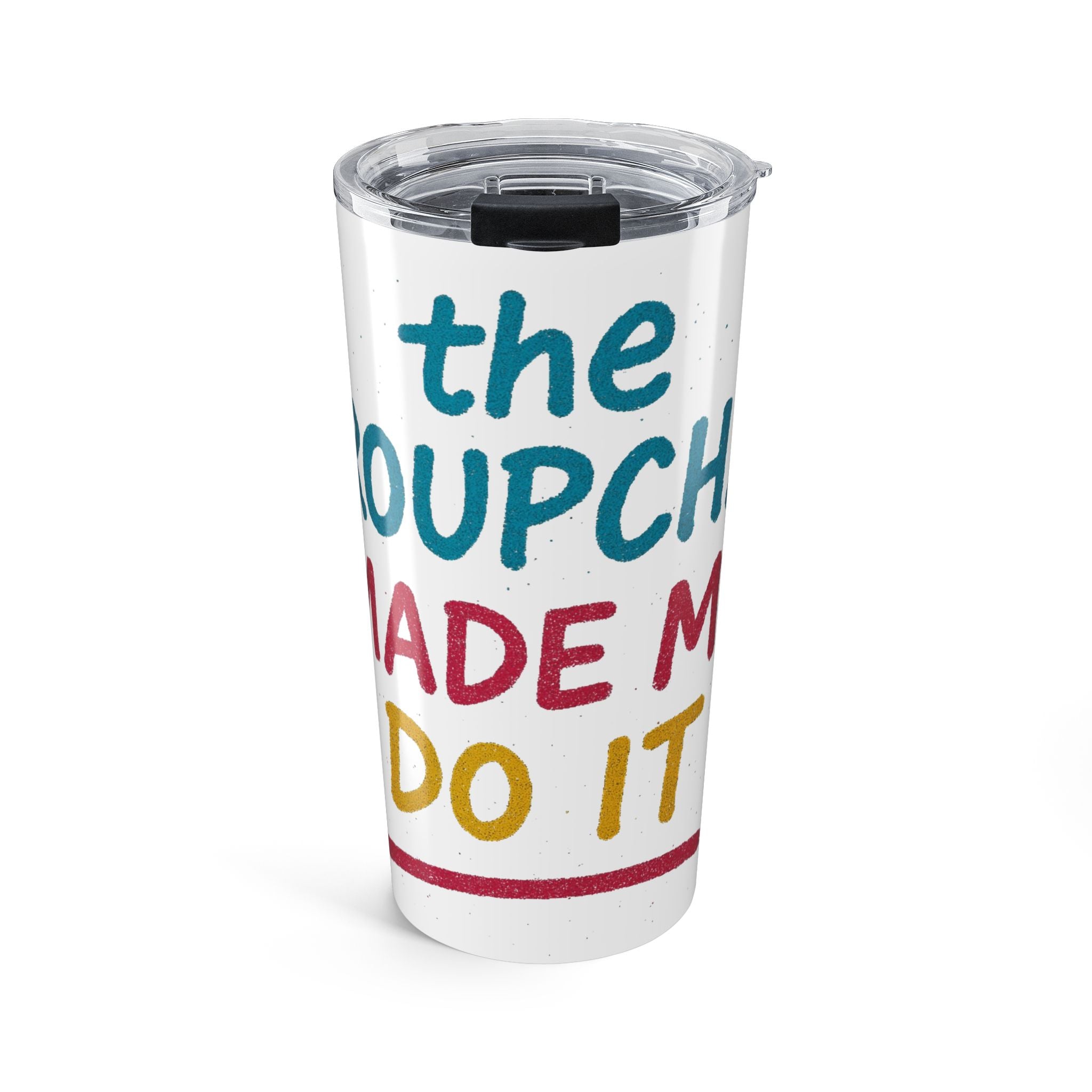 The Groupchat Made Me Do It Tumbler – ADG 20oz Insulated Cup
