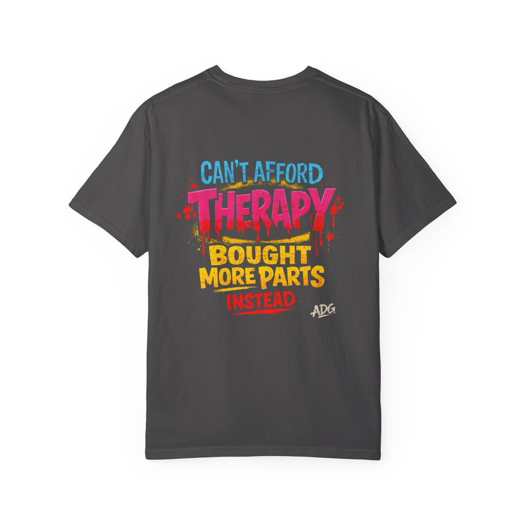 Can't Afford Therapy Bought More Parts Tee – Car Addict Shirt by Attention Deficit Garage