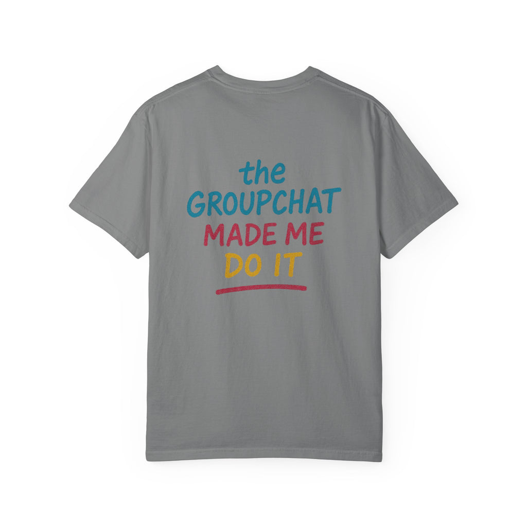 The Groupchat Made Me Do It Tee – Car Friends Blame Shirt by Attention Deficit Garage